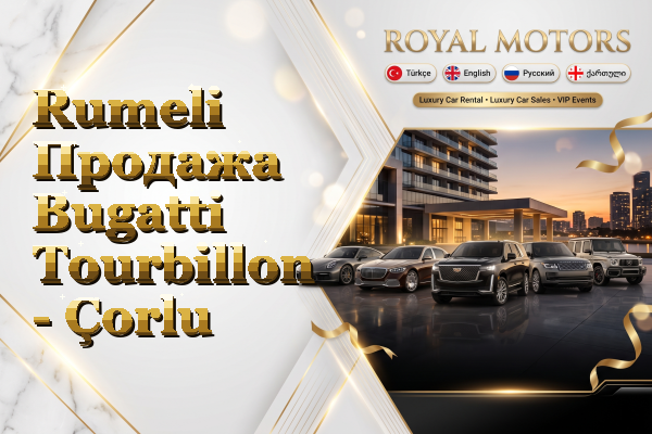 Rumeli Продажа Bugatti Tourbillon - Çorlu