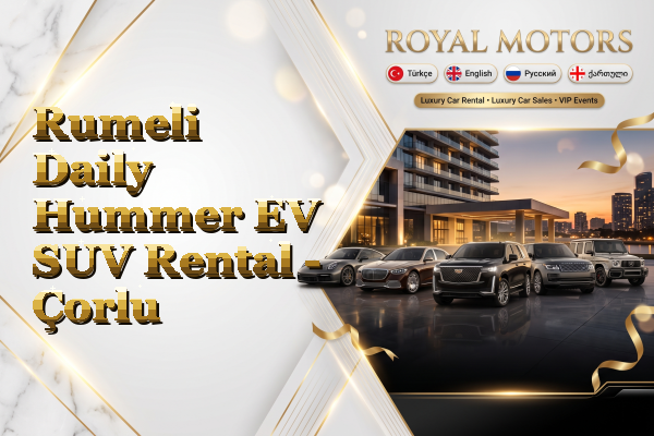 Rumeli Daily Hummer EV SUV Rental - Çorlu