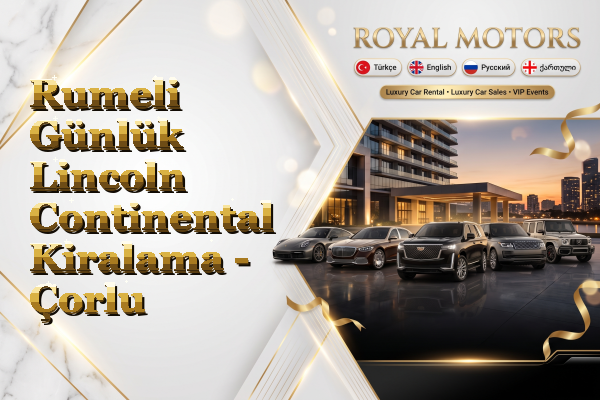 Rumeli Günlük Lincoln Continental Kiralama - Çorlu