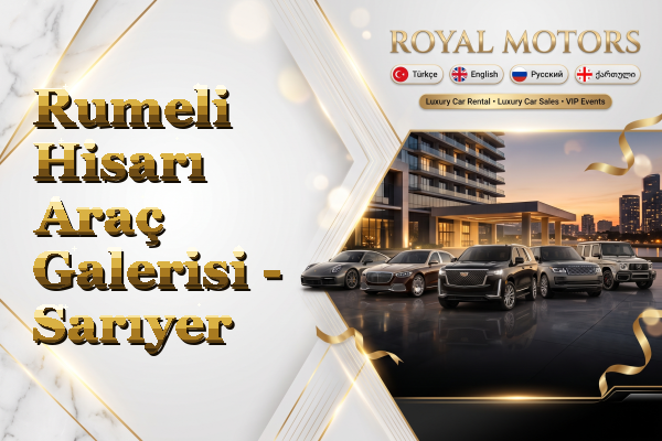 Rumeli Hisarı Araç Galerisi - Sarıyer
