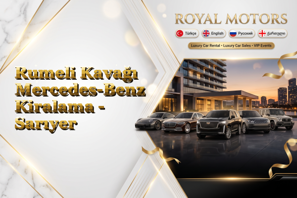 Rumeli Kavağı Mercedes-Benz Kiralama - Sarıyer