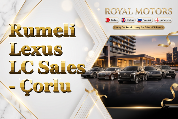 Rumeli Lexus LC Sales - Çorlu