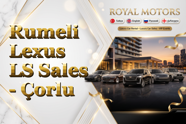 Rumeli Lexus LS Sales - Çorlu