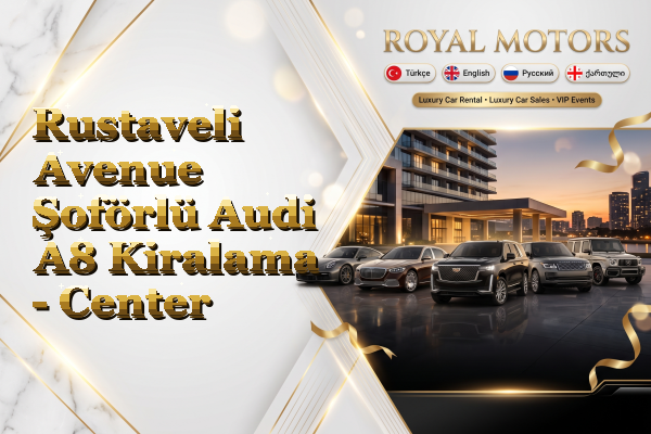 Rustaveli Avenue Şoförlü Audi A8 Kiralama - Center