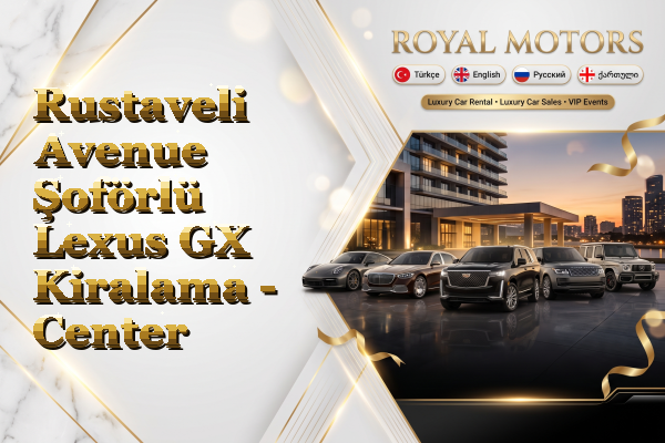 Rustaveli Avenue Şoförlü Lexus GX Kiralama - Center