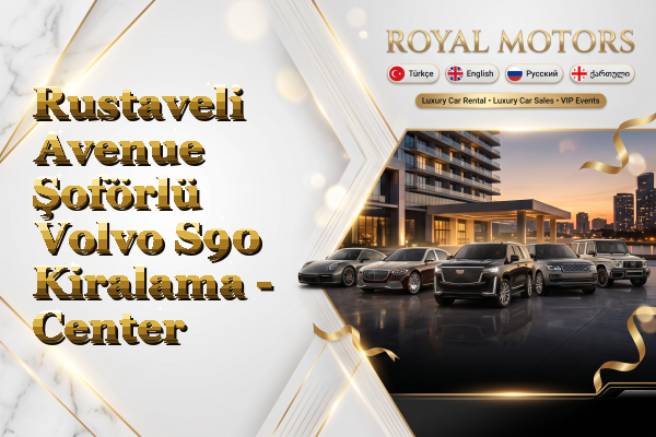 Rustaveli Avenue Şoförlü Volvo S90 Kiralama - Center