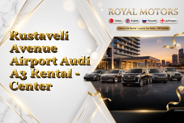 Rustaveli Avenue Airport Audi A3 Rental - Center