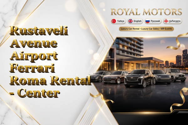 Rustaveli Avenue Airport Ferrari Roma Rental - Center