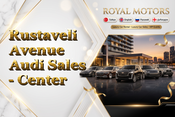 Rustaveli Avenue Audi Sales - Center