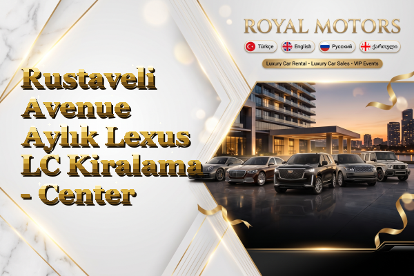 Rustaveli Avenue Aylık Lexus LC Kiralama - Center