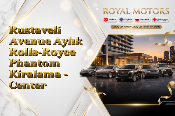 Rustaveli Avenue Aylık Rolls-Royce Phantom Kiralama - Center