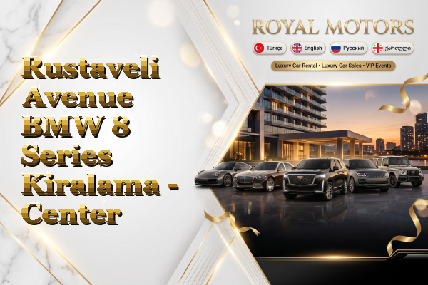 Rustaveli Avenue BMW 8 Series Kiralama - Center