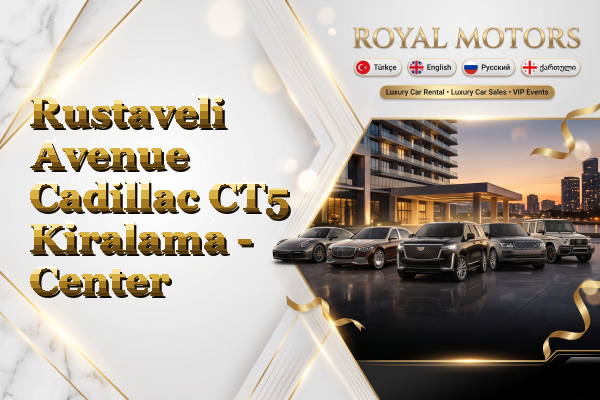 Rustaveli Avenue Cadillac CT5 Kiralama - Center