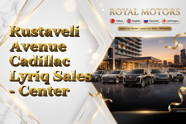 Rustaveli Avenue Cadillac Lyriq Sales - Center