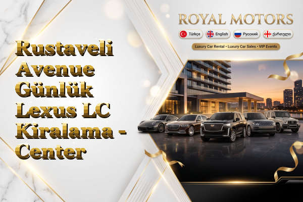 Rustaveli Avenue Günlük Lexus LC Kiralama - Center