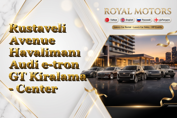 Rustaveli Avenue Havalimanı Audi e-tron GT Kiralama - Center