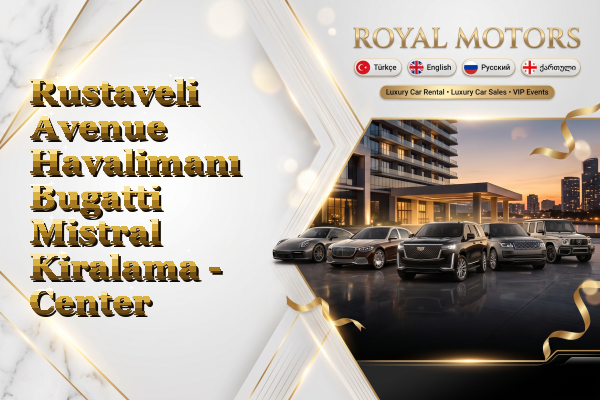 Rustaveli Avenue Havalimanı Bugatti Mistral Kiralama - Center