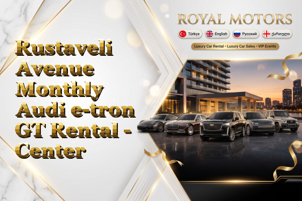 Rustaveli Avenue Monthly Audi e-tron GT Rental - Center