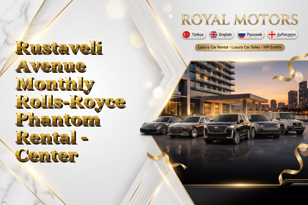 Rustaveli Avenue Monthly Rolls-Royce Phantom Rental - Center