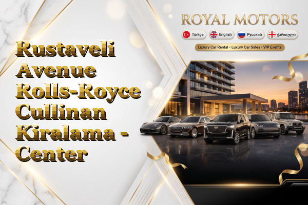 Rustaveli Avenue Rolls-Royce Cullinan Kiralama - Center