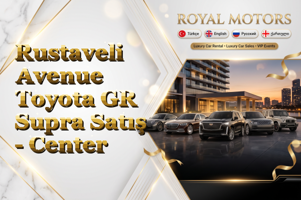 Rustaveli Avenue Toyota GR Supra Satış - Center