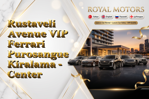 Rustaveli Avenue VIP Ferrari Purosangue Kiralama - Center