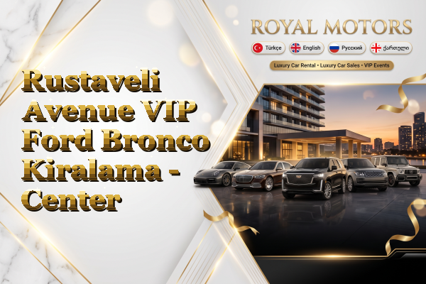 Rustaveli Avenue VIP Ford Bronco Kiralama - Center