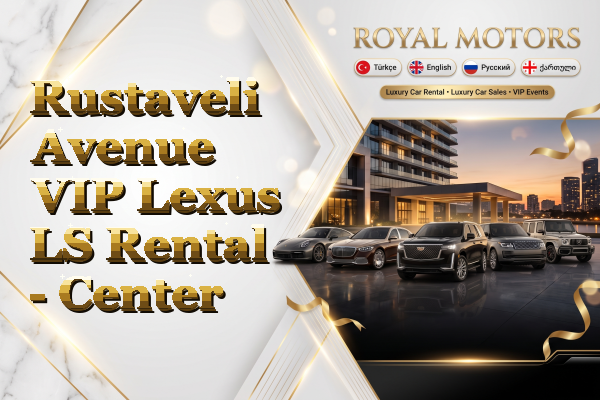 Rustaveli Avenue VIP Lexus LS Rental - Center
