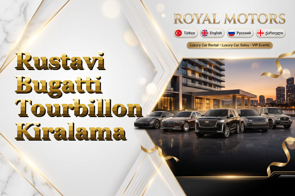 Rustavi Bugatti Tourbillon Kiralama