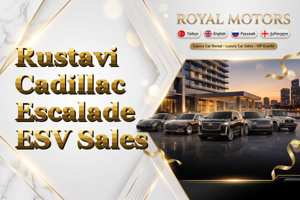 Rustavi Cadillac Escalade ESV Sales