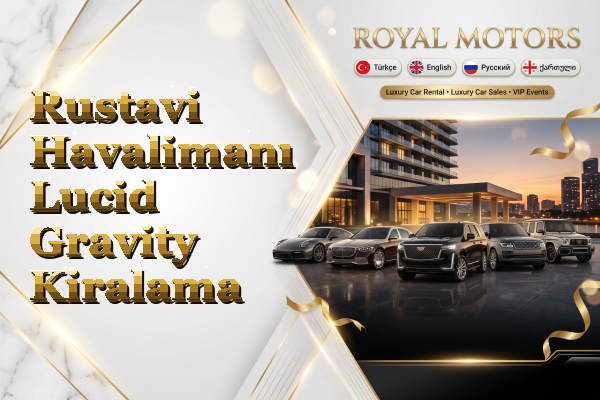 Rustavi Havalimanı Lucid Gravity Kiralama