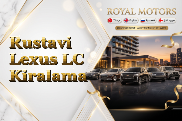 Rustavi Lexus LC Kiralama