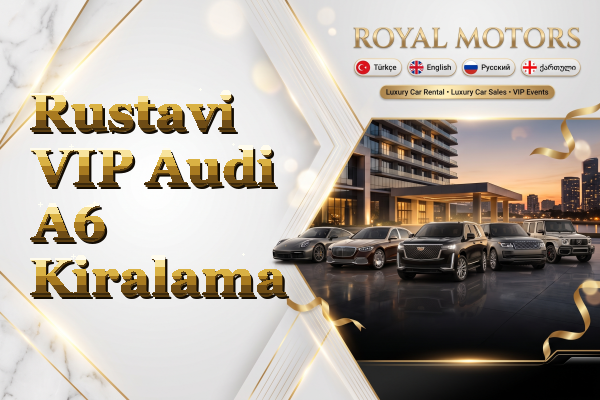 Rustavi VIP Audi A6 Kiralama
