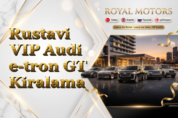 Rustavi VIP Audi e-tron GT Kiralama