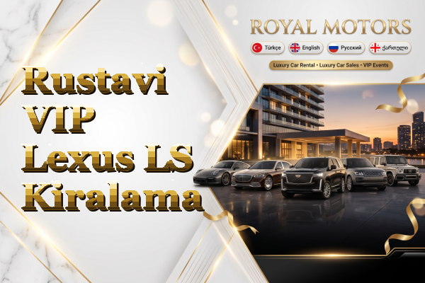 Rustavi VIP Lexus LS Kiralama