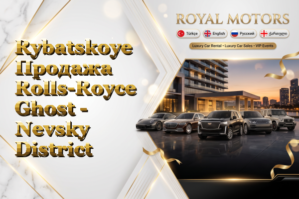 Rybatskoye Продажа Rolls-Royce Ghost - Nevsky District