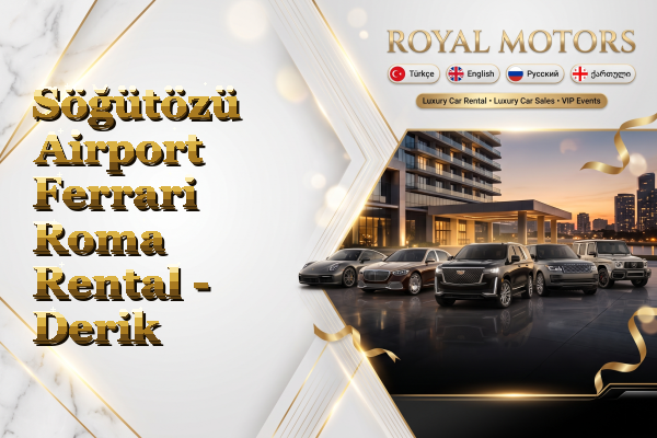 Söğütözü Airport Ferrari Roma Rental - Derik