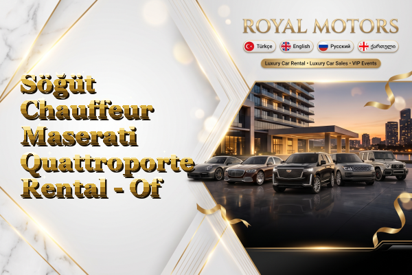 Söğüt Chauffeur Maserati Quattroporte Rental - Of