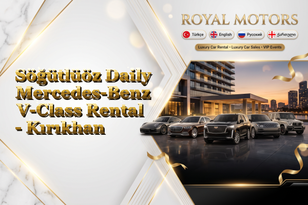 Söğütlüöz Daily Mercedes-Benz V-Class Rental - Kırıkhan