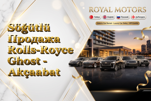 Söğütlü Продажа Rolls-Royce Ghost - Akçaabat