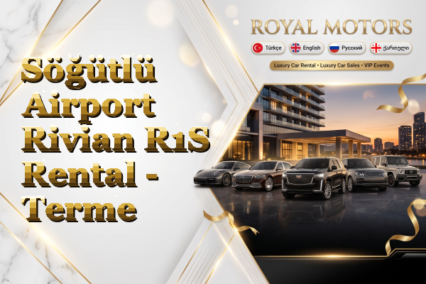 Söğütlü Airport Rivian R1S Rental - Terme