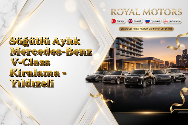 Söğütlü Aylık Mercedes-Benz V-Class Kiralama - Yıldızeli