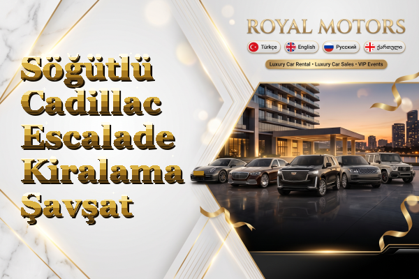 Söğütlü Cadillac Escalade Kiralama - Şavşat
