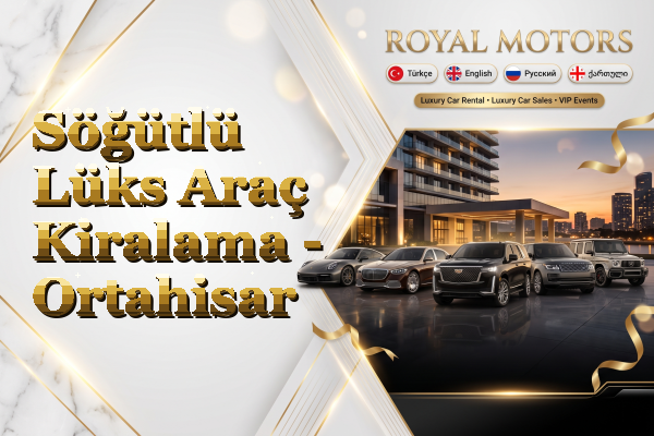 Söğütlü Lüks Araç Kiralama - Ortahisar