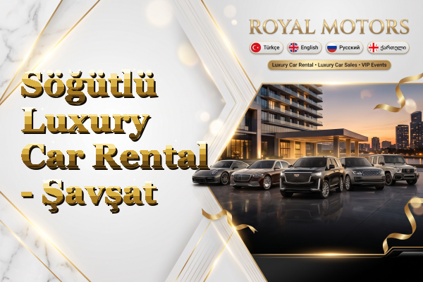 Söğütlü Luxury Car Rental - Şavşat
