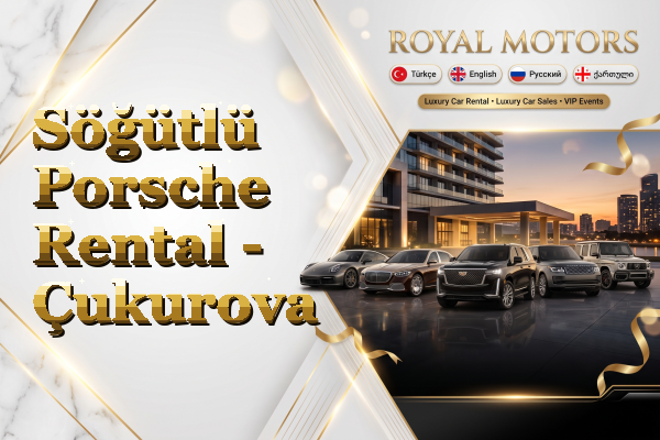Söğütlü Porsche Rental - Çukurova