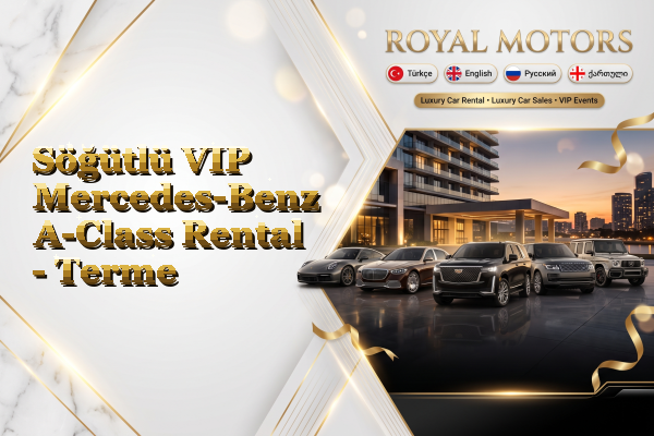 Söğütlü VIP Mercedes-Benz A-Class Rental - Terme