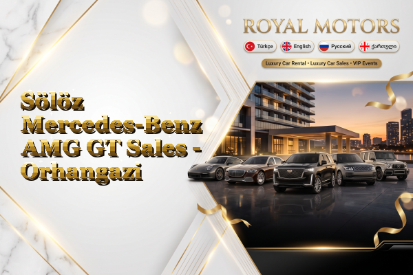 Sölöz Mercedes-Benz AMG GT Sales - Orhangazi
