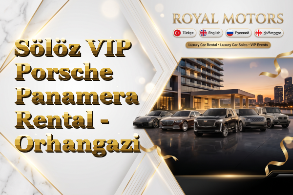 Sölöz VIP Porsche Panamera Rental - Orhangazi