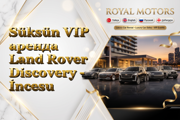 Süksün VIP аренда Land Rover Discovery - İncesu